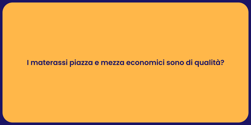 I materassi piazza e mezza economici sono di qualità?
