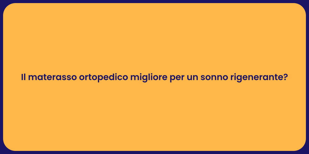 Il materasso ortopedico migliore per un sonno rigenerante?