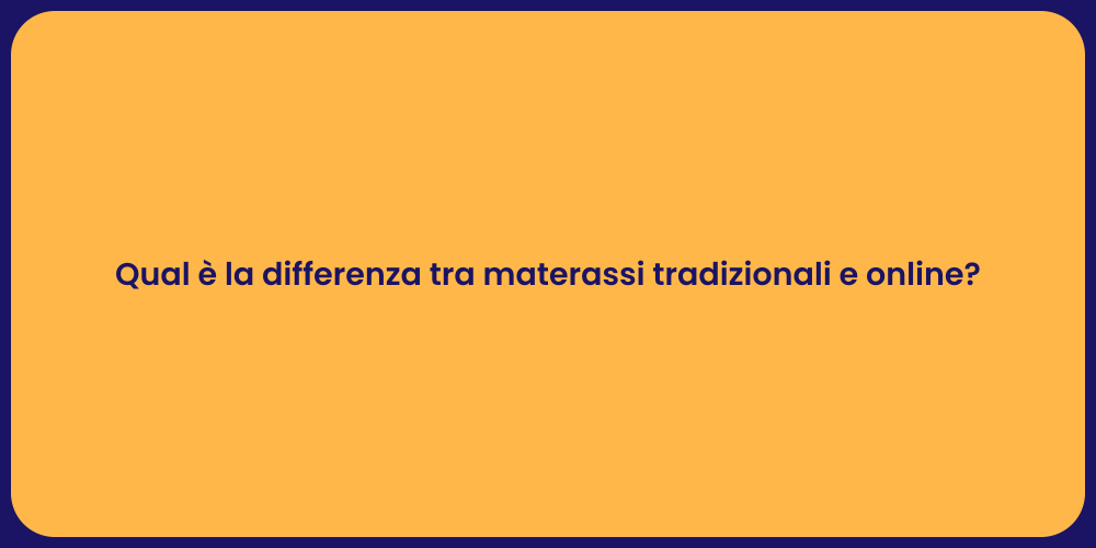 Qual è la differenza tra materassi tradizionali e online?