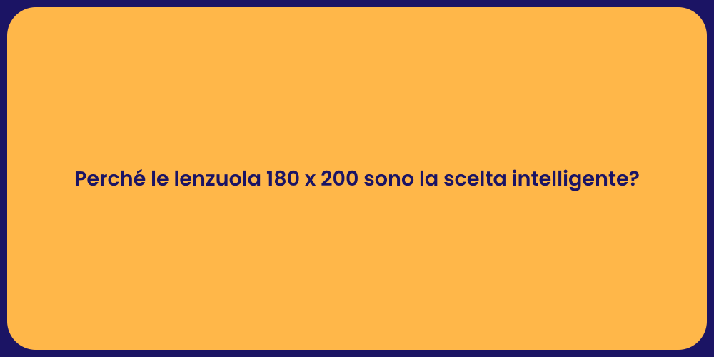 Perché le lenzuola 180 x 200 sono la scelta intelligente?