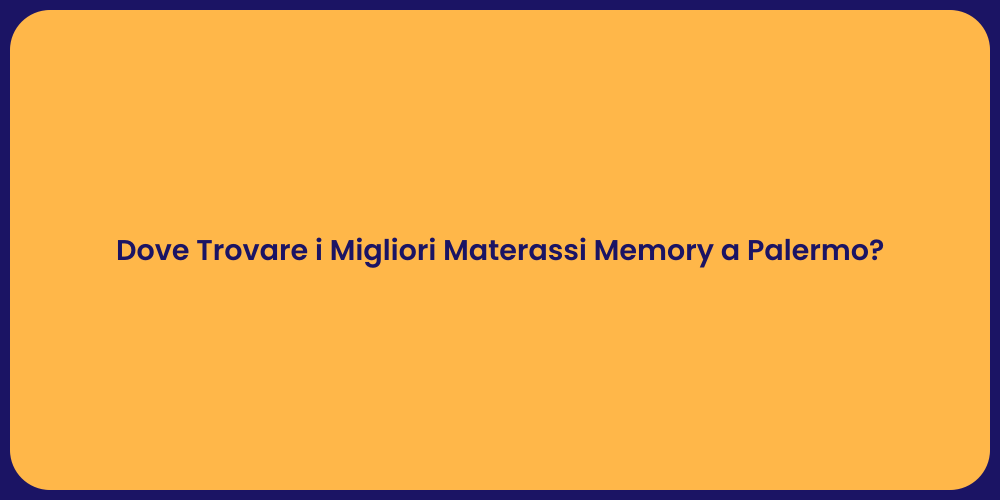 Dove Trovare i Migliori Materassi Memory a Palermo?