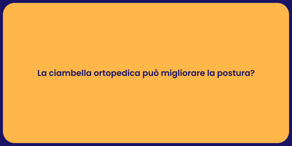 La ciambella ortopedica può migliorare la postura?