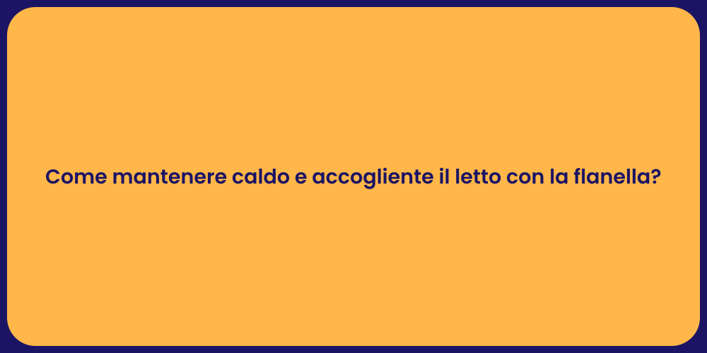 Come mantenere caldo e accogliente il letto con la flanella?