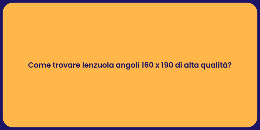 Come trovare lenzuola angoli 160 x 190 di alta qualità?