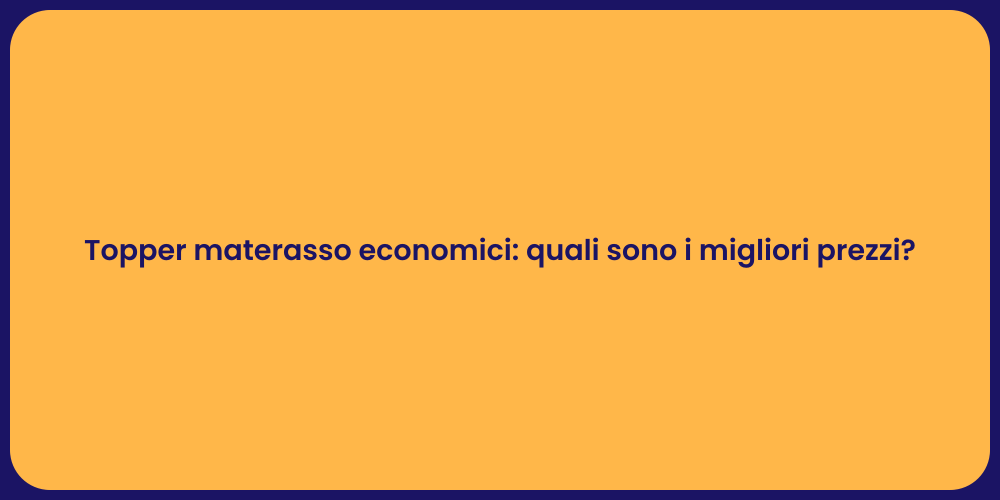 Topper materasso economici: quali sono i migliori prezzi?
