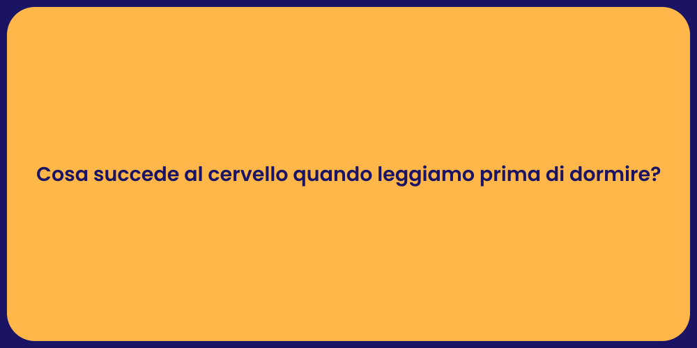 Cosa succede al cervello quando leggiamo prima di dormire?