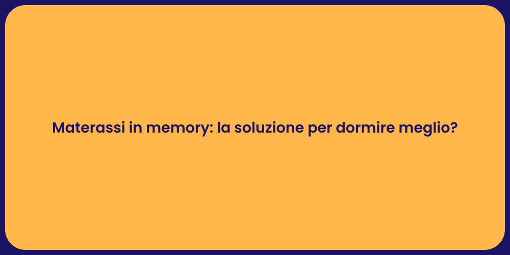 Materassi in memory: la soluzione per dormire meglio?