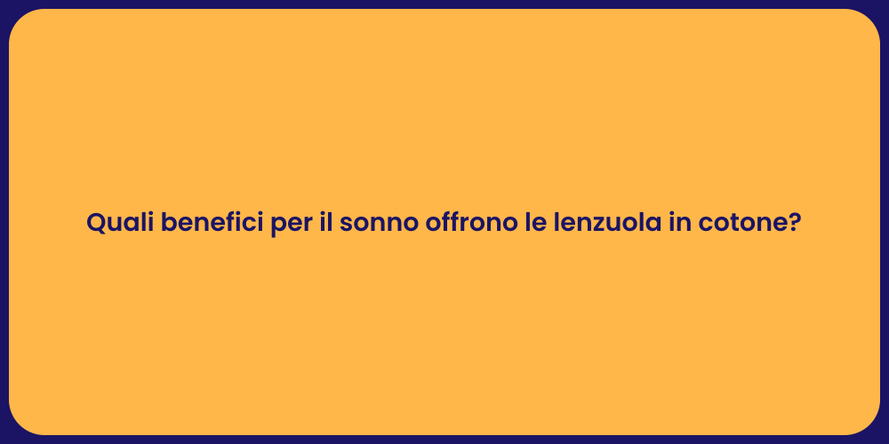 Quali benefici per il sonno offrono le lenzuola in cotone?