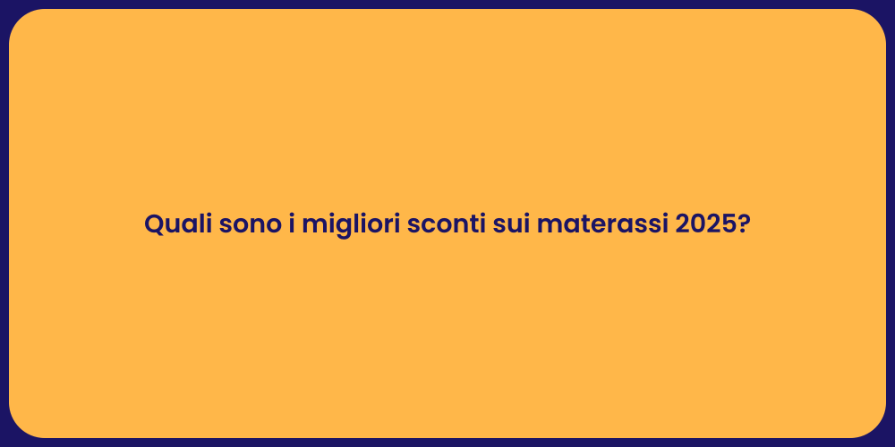 Quali sono i migliori sconti sui materassi 2025?