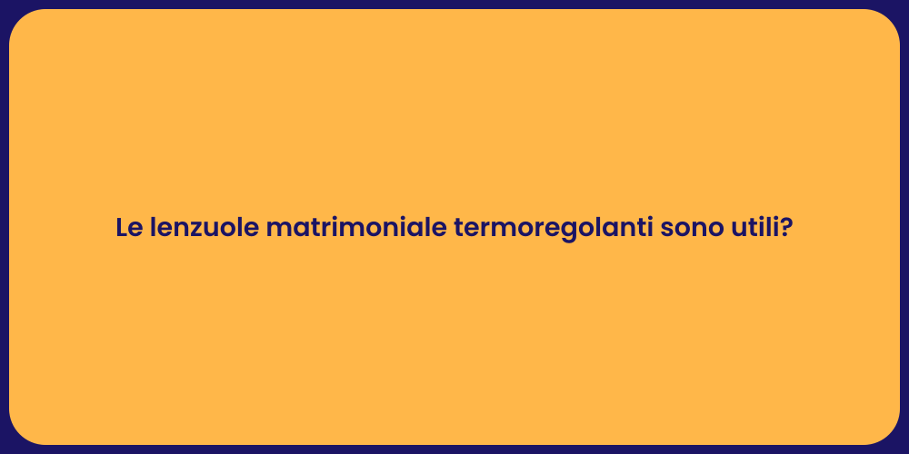 Le lenzuole matrimoniale termoregolanti sono utili?