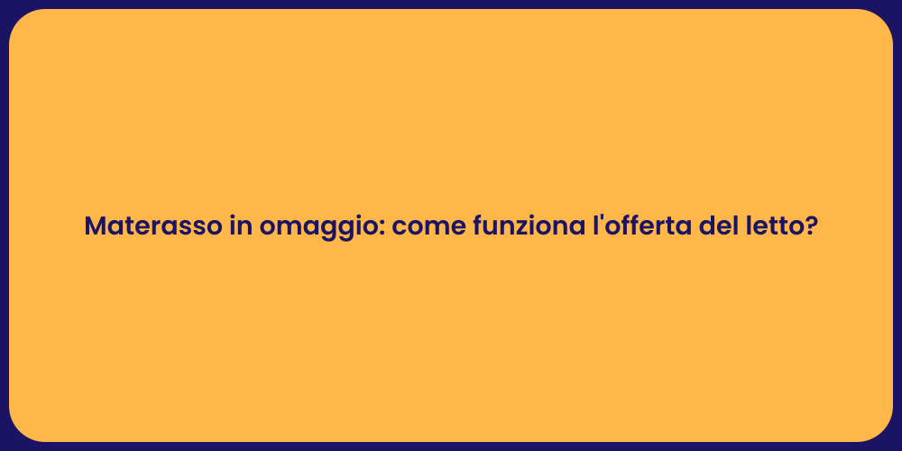 Materasso in omaggio: come funziona l'offerta del letto?