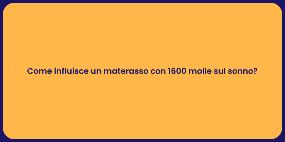 Come influisce un materasso con 1600 molle sul sonno?