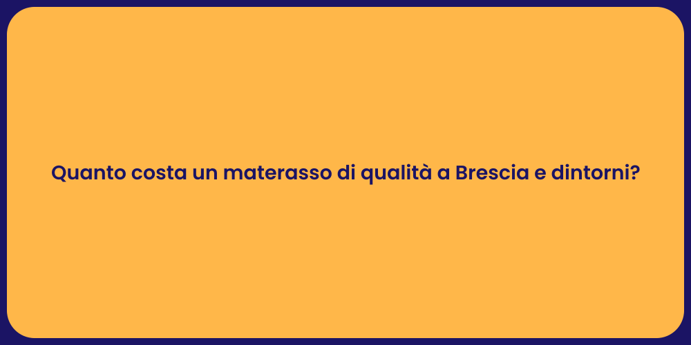 Quanto costa un materasso di qualità a Brescia e dintorni?