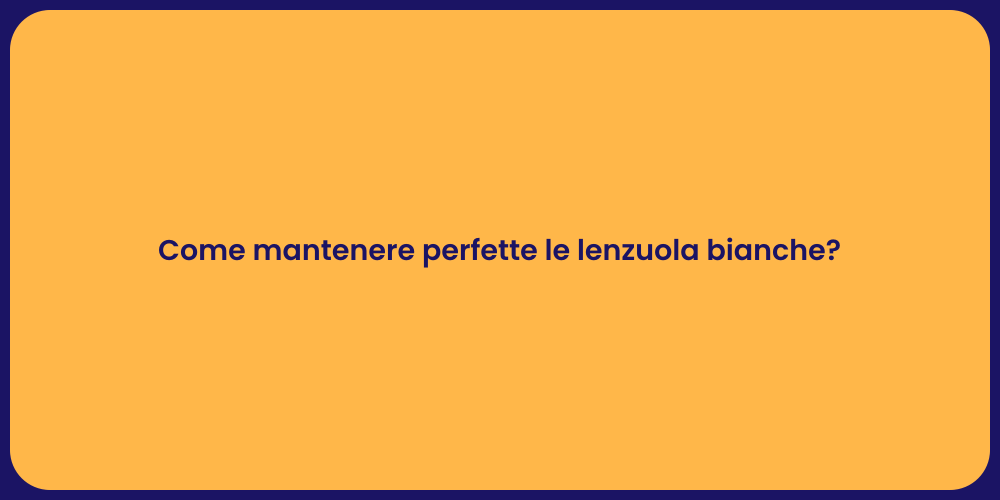 Come mantenere perfette le lenzuola bianche?