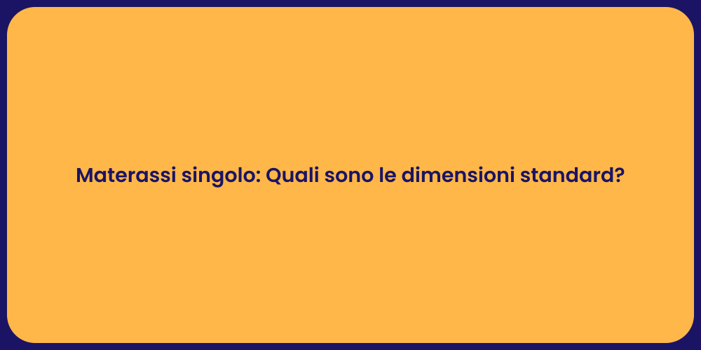 Materassi singolo: Quali sono le dimensioni standard?