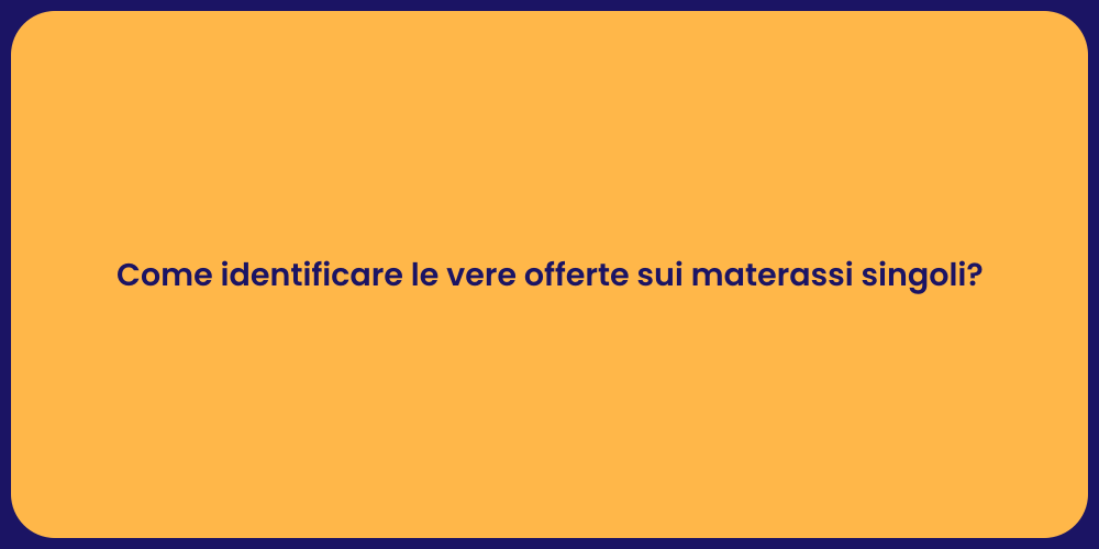 Come identificare le vere offerte sui materassi singoli?