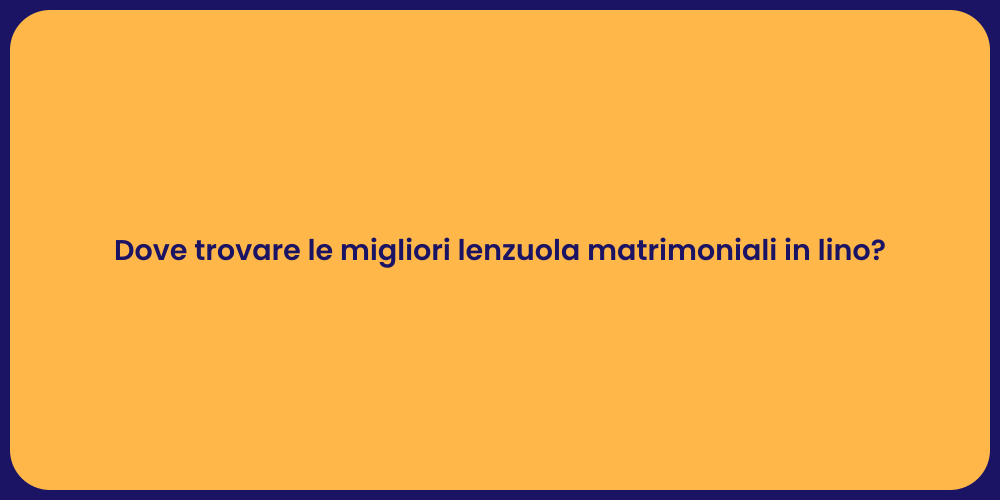 Dove trovare le migliori lenzuola matrimoniali in lino?