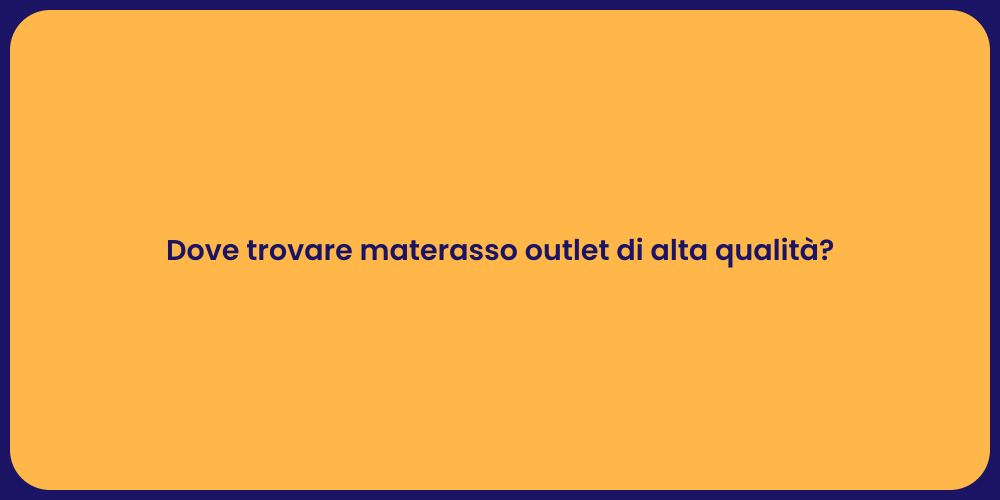 Dove trovare materasso outlet di alta qualità?