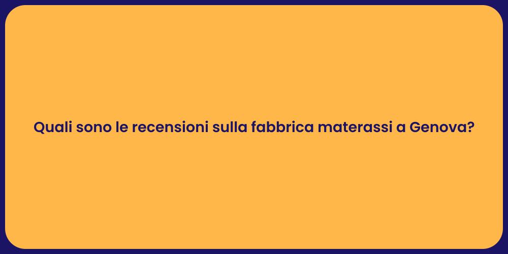Quali sono le recensioni sulla fabbrica materassi a Genova?