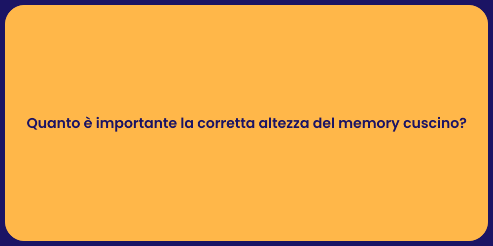 Quanto è importante la corretta altezza del memory cuscino?
