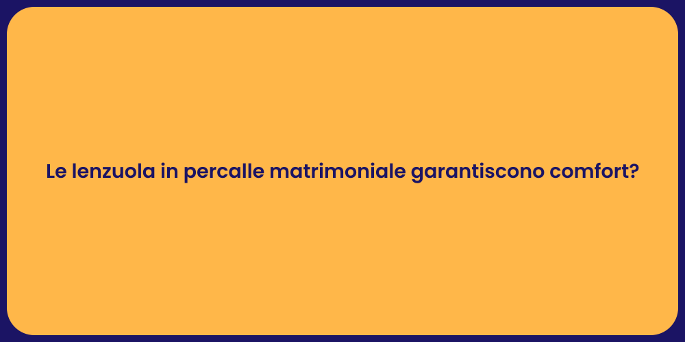 Le lenzuola in percalle matrimoniale garantiscono comfort?
