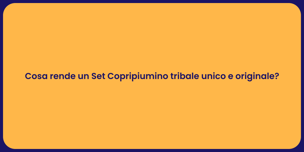 Cosa rende un Set Copripiumino tribale unico e originale?