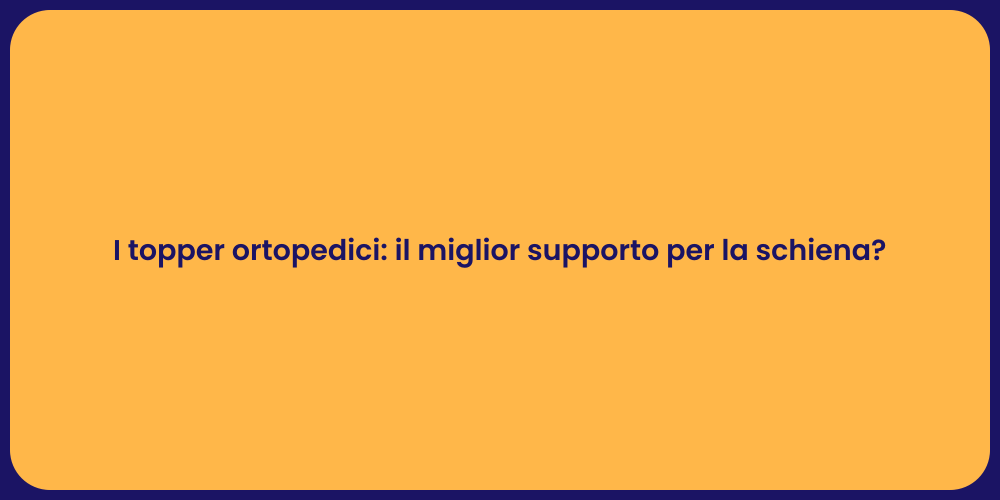 I topper ortopedici: il miglior supporto per la schiena?