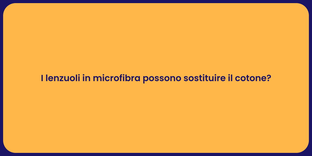 I lenzuoli in microfibra possono sostituire il cotone?