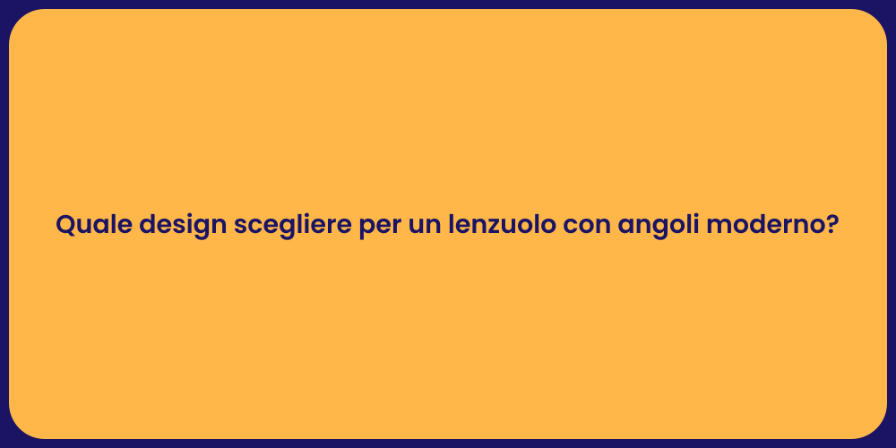 Quale design scegliere per un lenzuolo con angoli moderno?