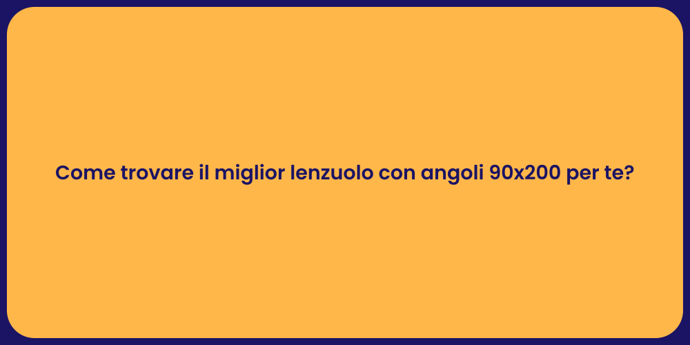 Come trovare il miglior lenzuolo con angoli 90x200 per te?