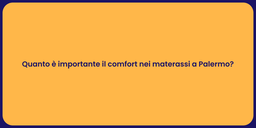 Quanto è importante il comfort nei materassi a Palermo?