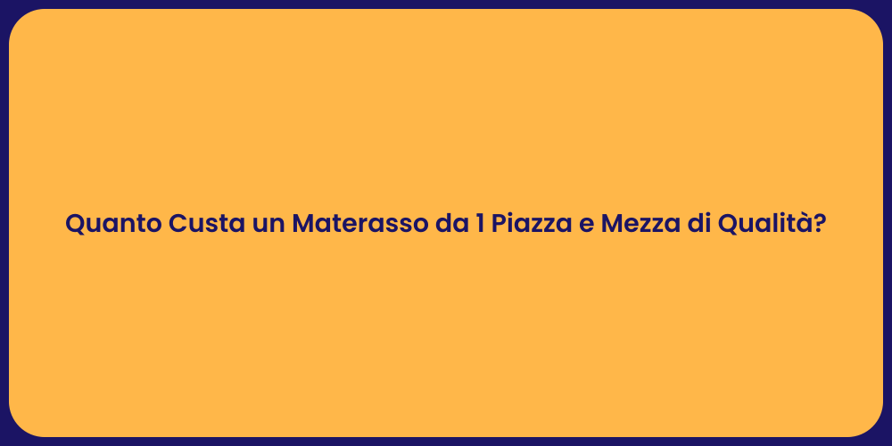 Quanto Custa un Materasso da 1 Piazza e Mezza di Qualità?