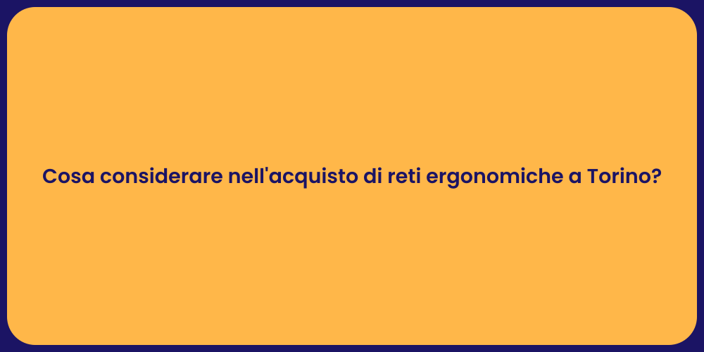 Cosa considerare nell'acquisto di reti ergonomiche a Torino?