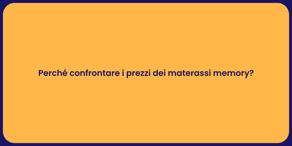 Perché confrontare i prezzi dei materassi memory?