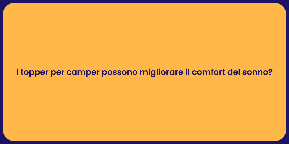 I topper per camper possono migliorare il comfort del sonno?