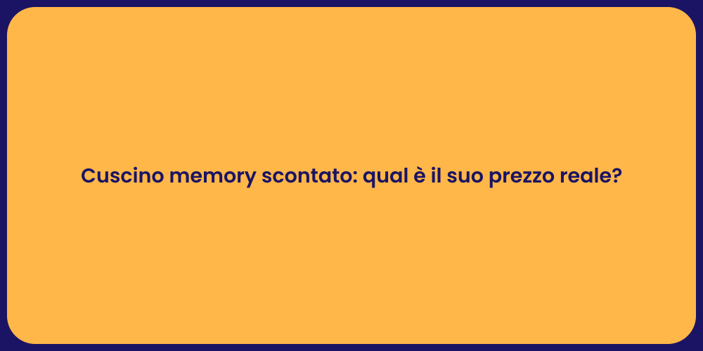 Cuscino memory scontato: qual è il suo prezzo reale?