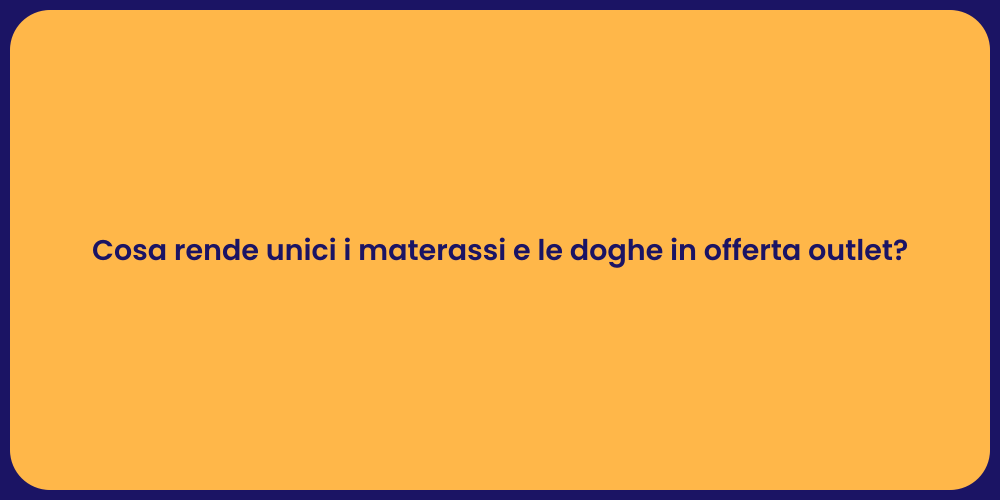 Cosa rende unici i materassi e le doghe in offerta outlet?