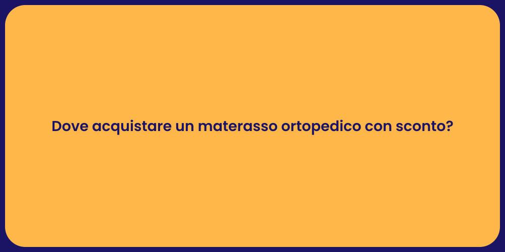 Dove acquistare un materasso ortopedico con sconto?
