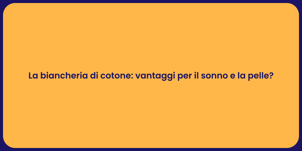 La biancheria di cotone: vantaggi per il sonno e la pelle?