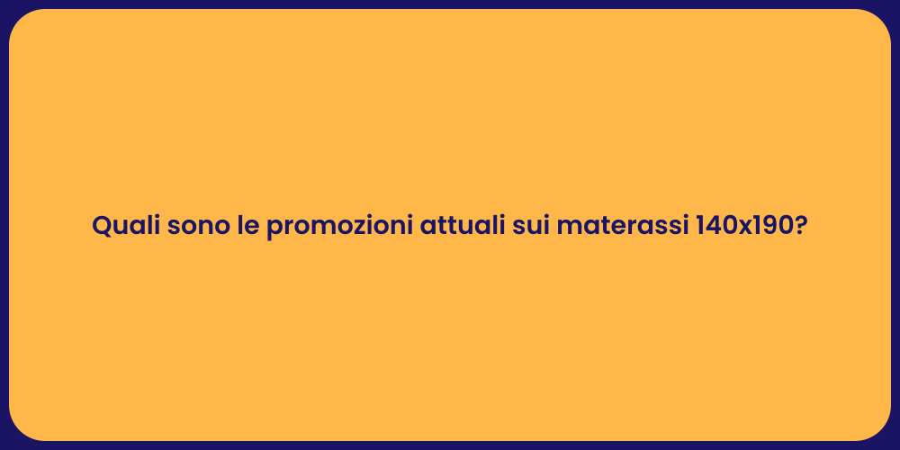 Quali sono le promozioni attuali sui materassi 140x190?