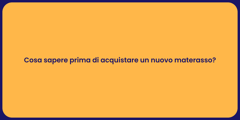 Cosa sapere prima di acquistare un nuovo materasso?