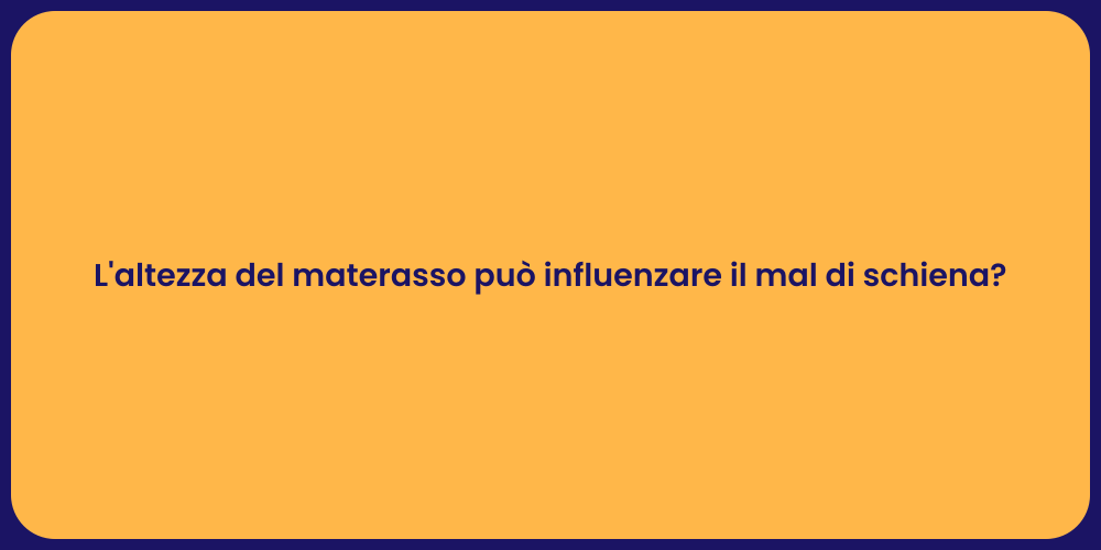 L'altezza del materasso può influenzare il mal di schiena?