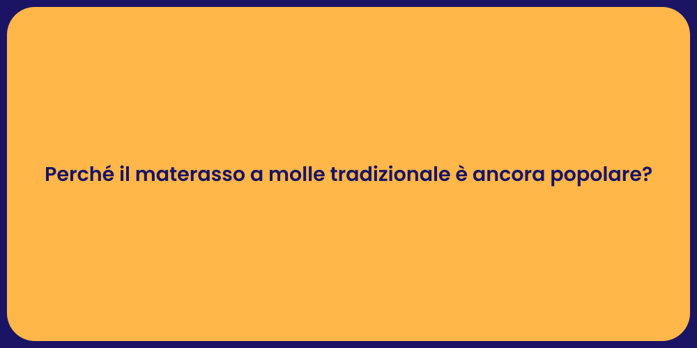 Perché il materasso a molle tradizionale è ancora popolare?