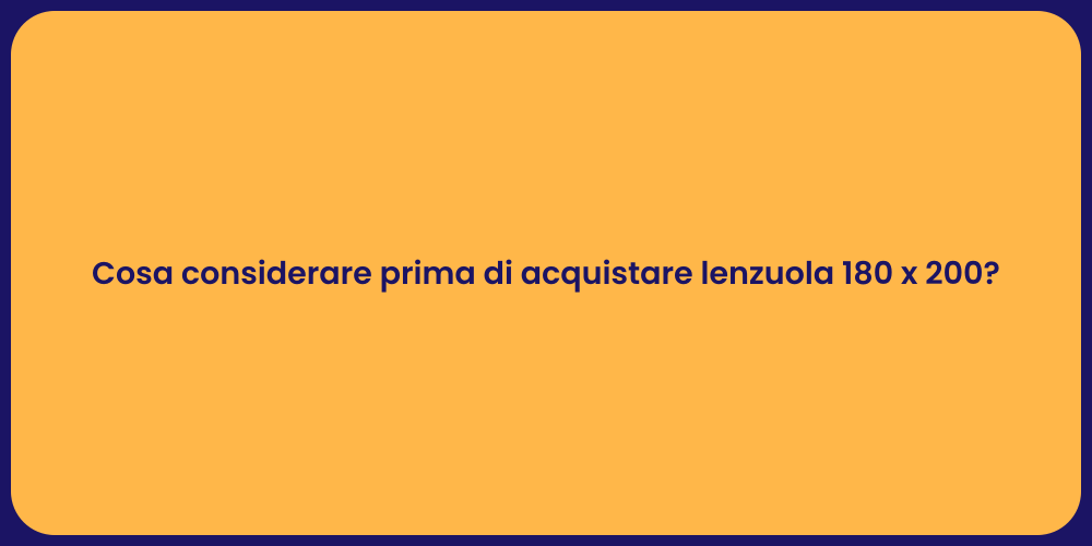 Cosa considerare prima di acquistare lenzuola 180 x 200?