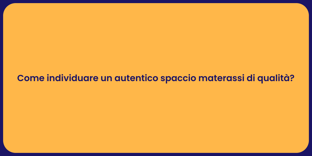 Come individuare un autentico spaccio materassi di qualità?