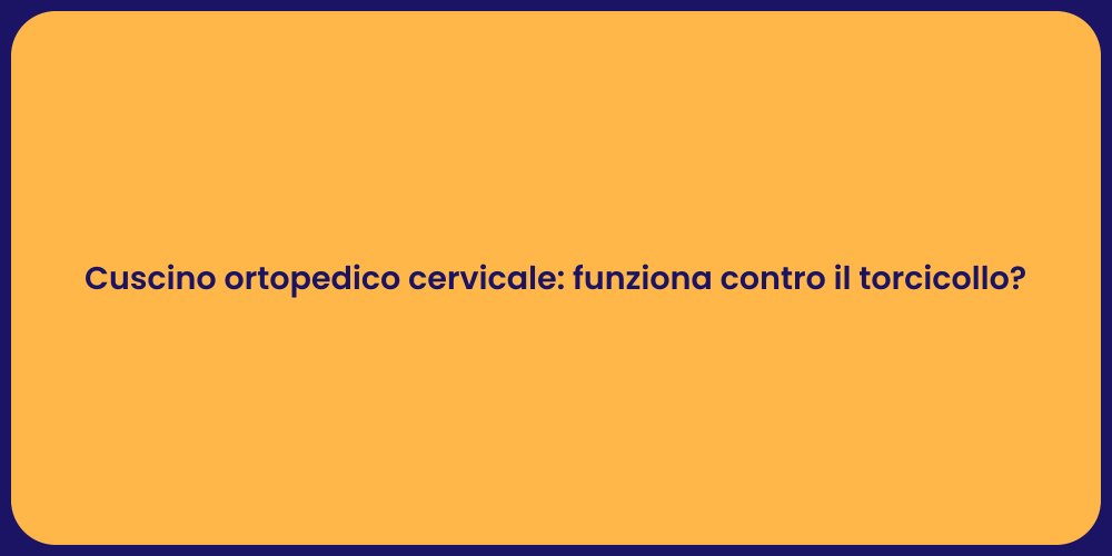 Cuscino ortopedico cervicale: funziona contro il torcicollo?