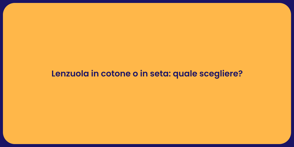 Lenzuola in cotone o in seta: quale scegliere?