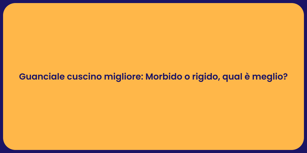 Guanciale cuscino migliore: Morbido o rigido, qual è meglio?