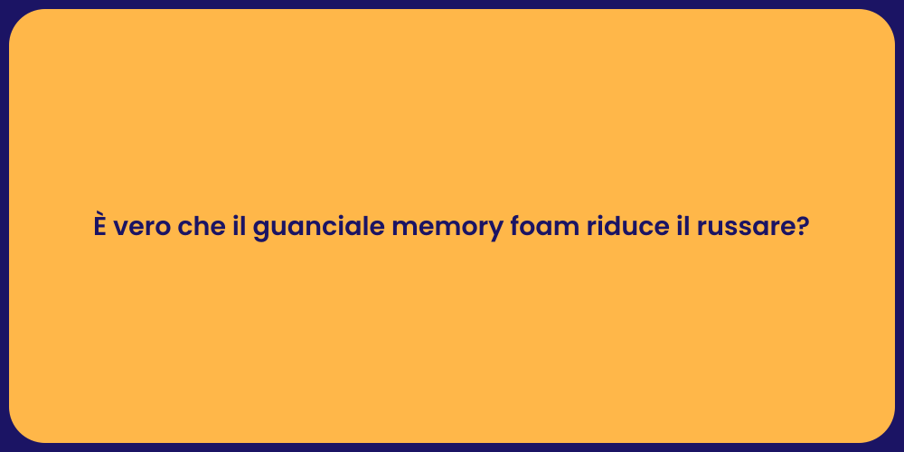 È vero che il guanciale memory foam riduce il russare?