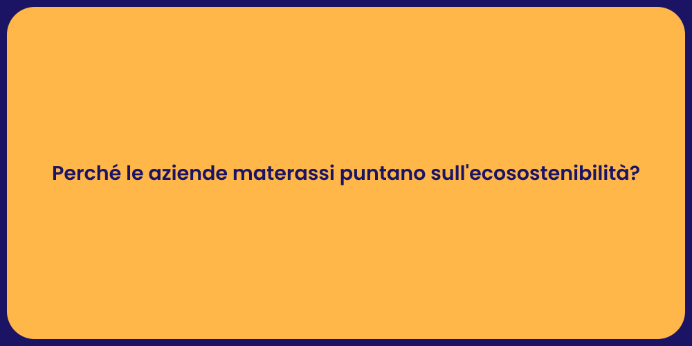 Perché le aziende materassi puntano sull'ecosostenibilità?